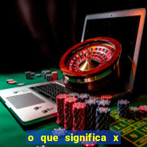 o que significa x no sportingbet